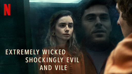 Extremely Wicked, Shockingly Evil and Vile (2019)